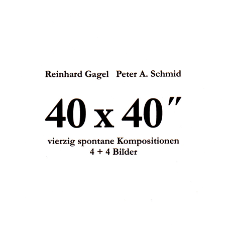 Reinhard Gagel, Peter A. Schmid – 40 × 40''
